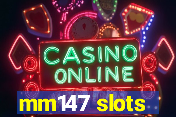 mm147 slots